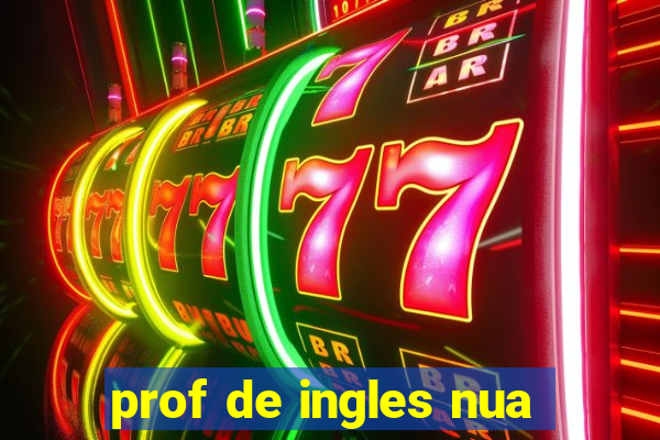 prof de ingles nua