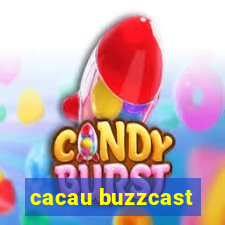 cacau buzzcast