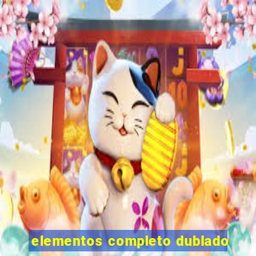 elementos completo dublado