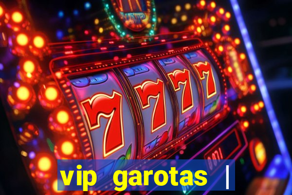 vip garotas | acompanhantes santa maria