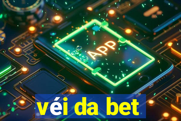 véi da bet