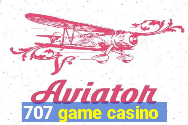 707 game casino