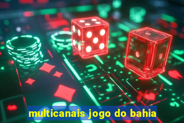 multicanais jogo do bahia