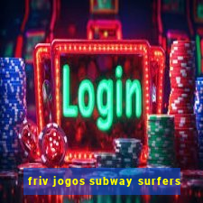 friv jogos subway surfers