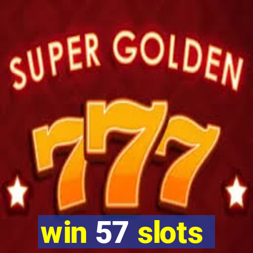 win 57 slots