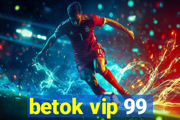 betok vip 99