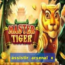 assistir arsenal x barcelona ao vivo hd