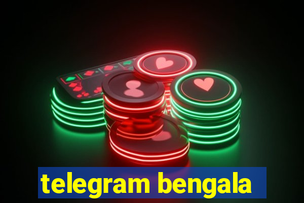 telegram bengala