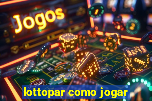 lottopar como jogar