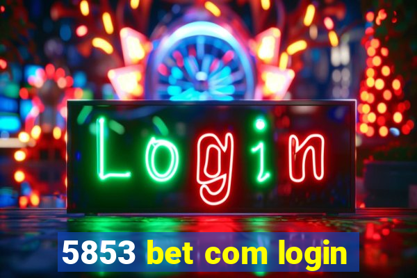 5853 bet com login