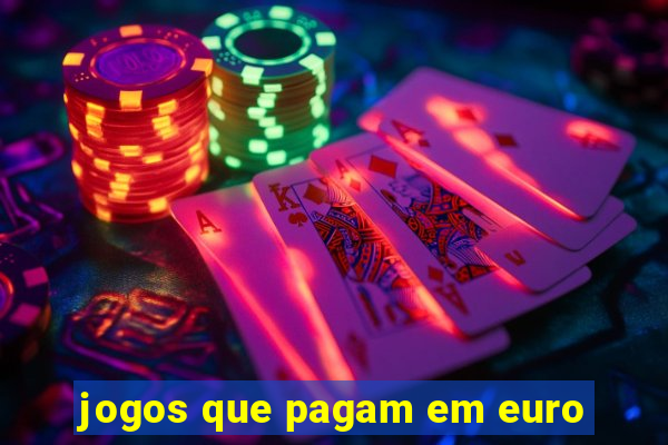 jogos que pagam em euro