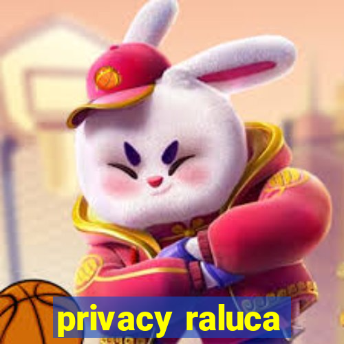 privacy raluca