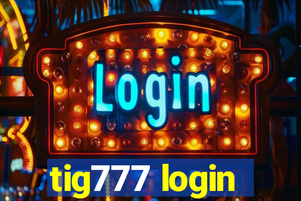 tig777 login