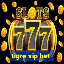 tigre vip bet