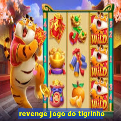 revenge jogo do tigrinho