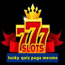 lucky quiz paga mesmo