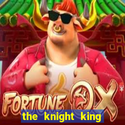 the knight king who returned with a god manga dex