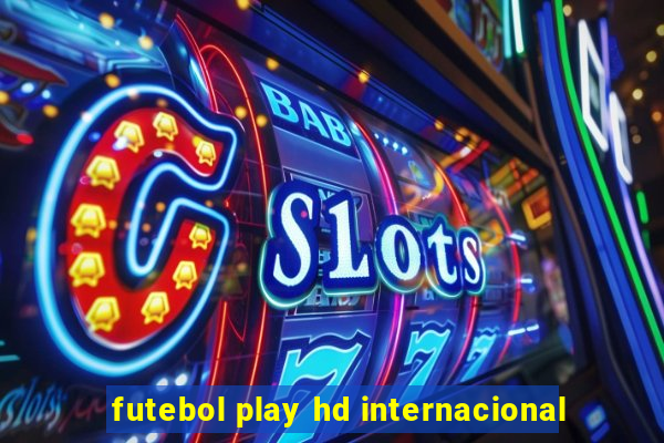 futebol play hd internacional