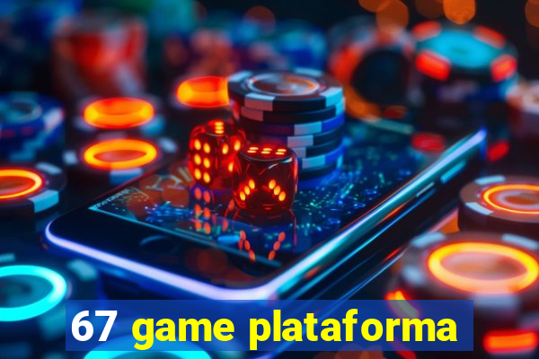 67 game plataforma