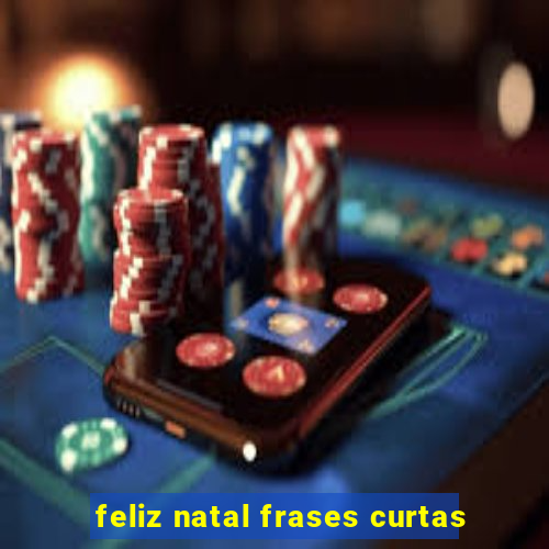 feliz natal frases curtas