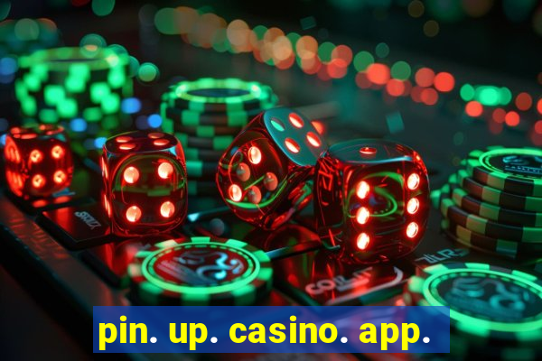 pin. up. casino. app.