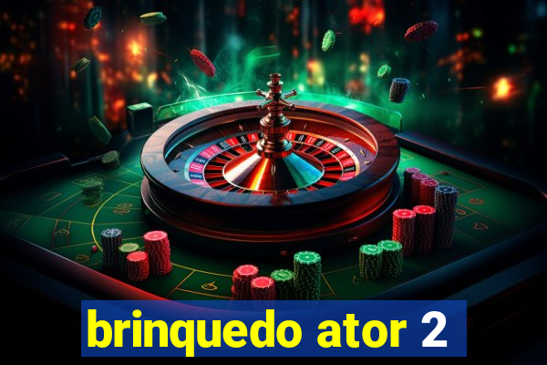 brinquedo ator 2