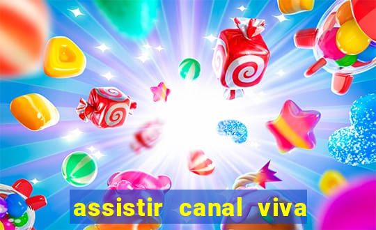 assistir canal viva online gratis