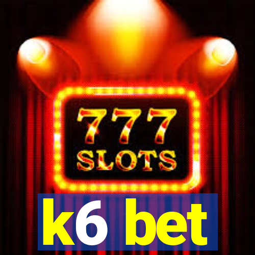 k6 bet