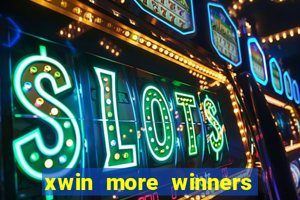 xwin more winners more fun