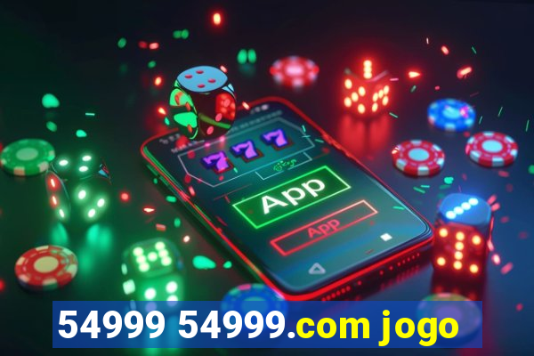 54999 54999.com jogo