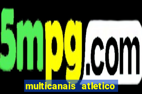 multicanais atletico de madrid