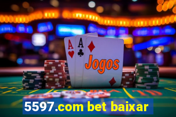 5597.com bet baixar