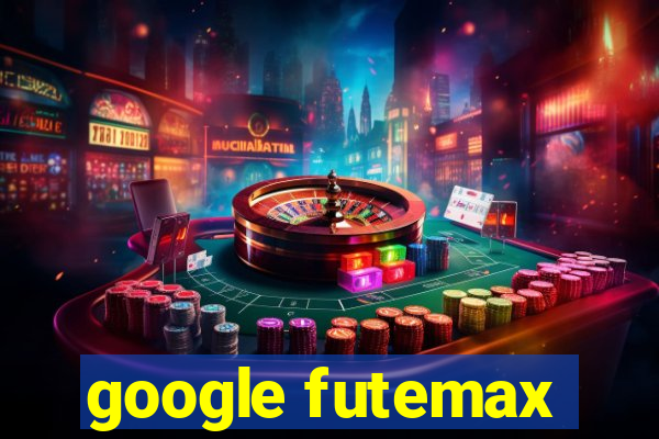 google futemax