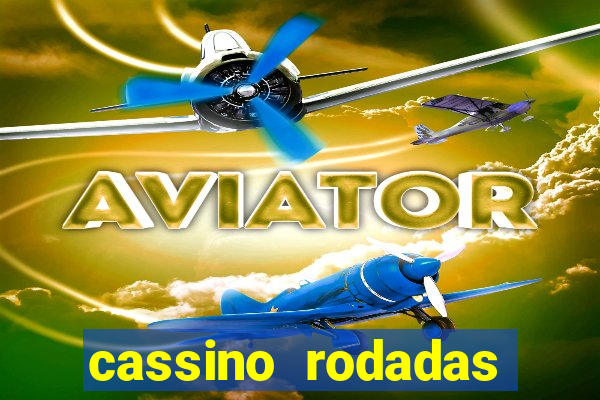 cassino rodadas grátis no cadastro