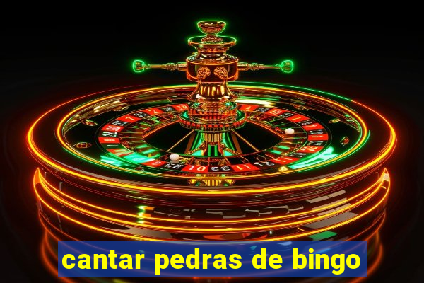 cantar pedras de bingo