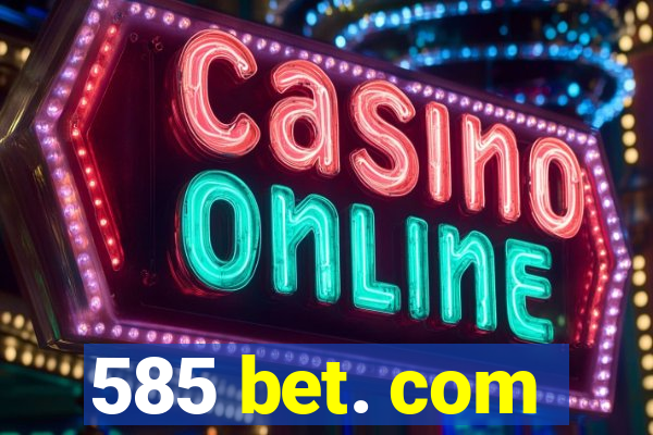 585 bet. com