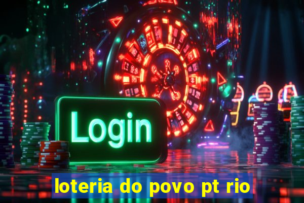 loteria do povo pt rio