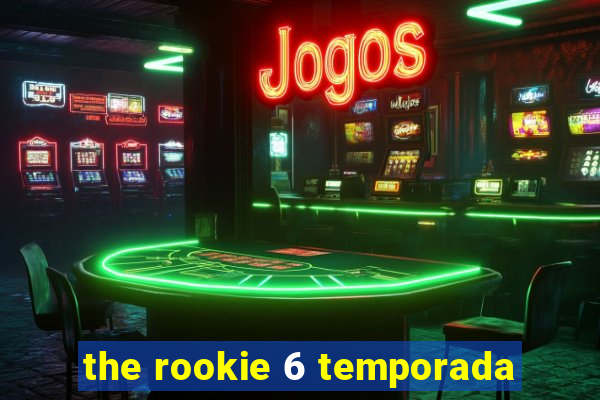 the rookie 6 temporada