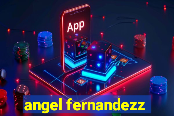 angel fernandezz