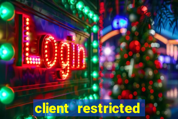 client restricted for action withdraw