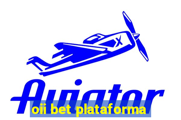 oii bet plataforma