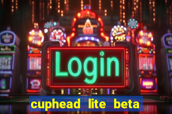 cuphead lite beta 8.1 download