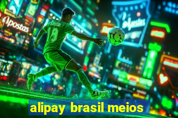 alipay brasil meios