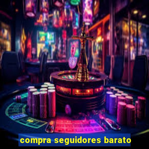 compra seguidores barato