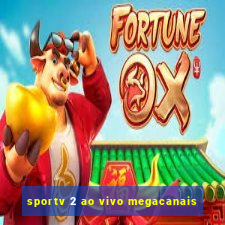 sportv 2 ao vivo megacanais