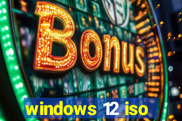 windows 12 iso