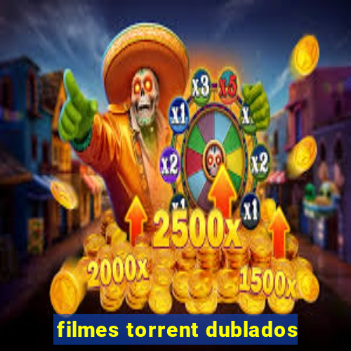 filmes torrent dublados