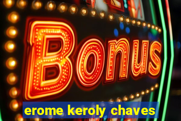 erome keroly chaves