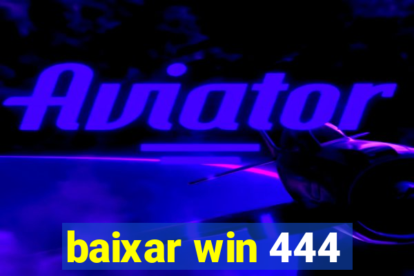 baixar win 444