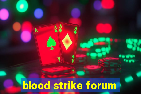 blood strike forum